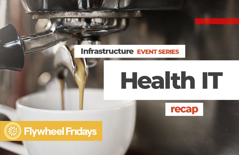 HealthCast: Flywheel Fridays - Federal Health IT Infrastructure Takeaways