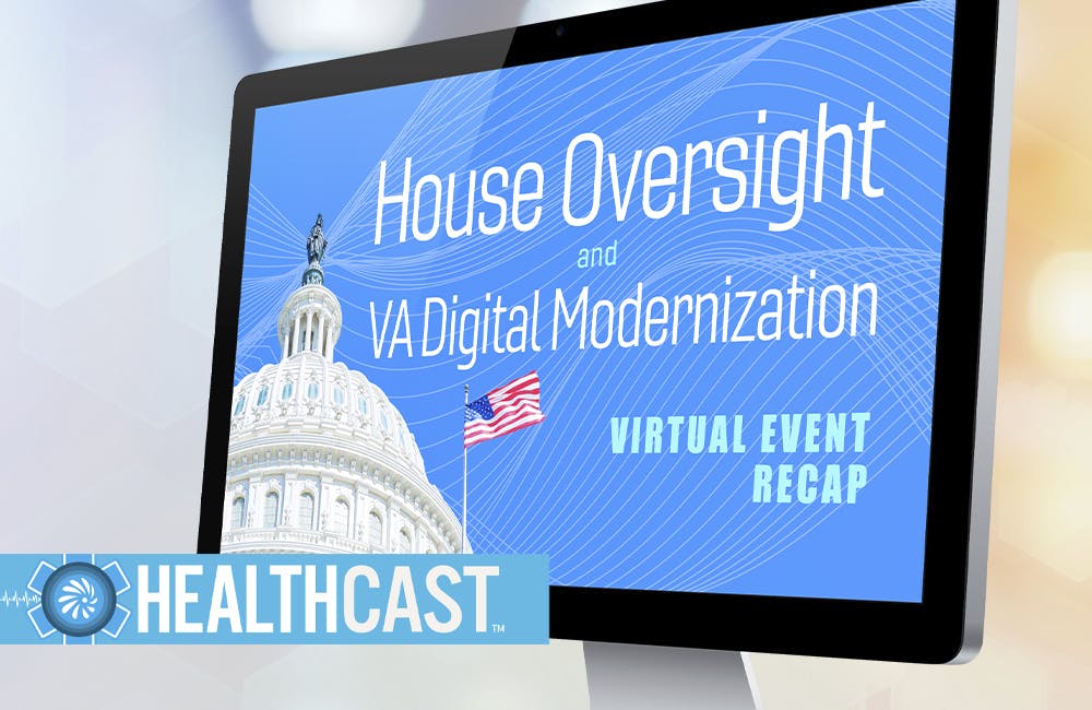 HealthCast: House, VA Leaders Highlight Digital Modernization