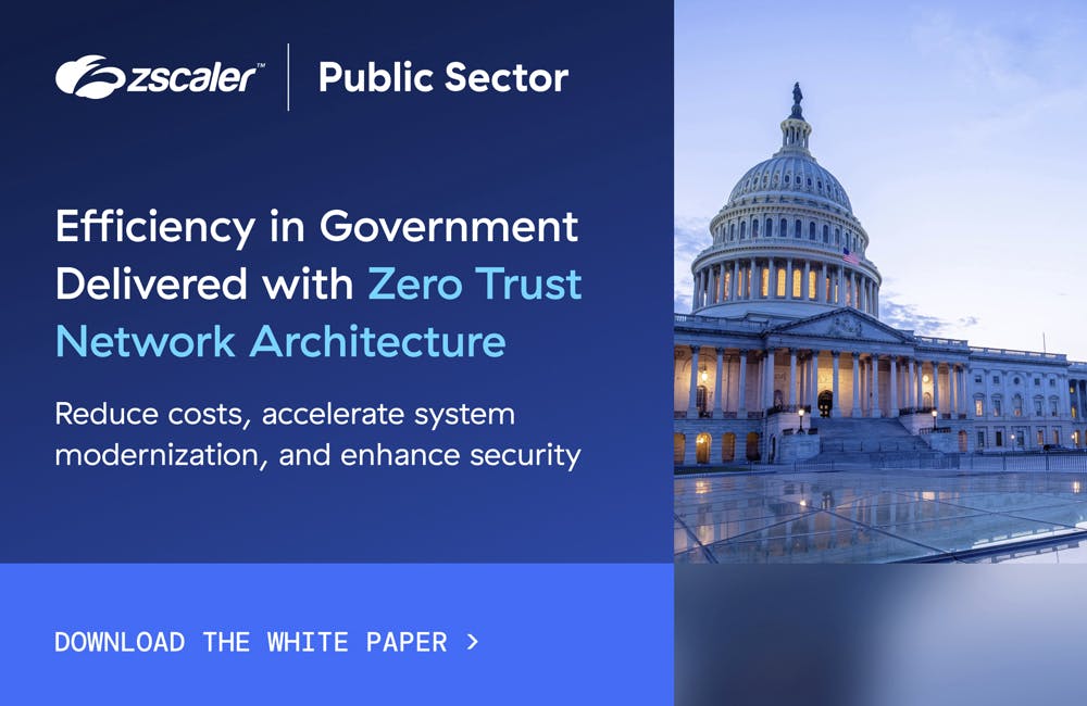 Efficiency in Government Delivered with Zero Trust Network Architecture White Paper