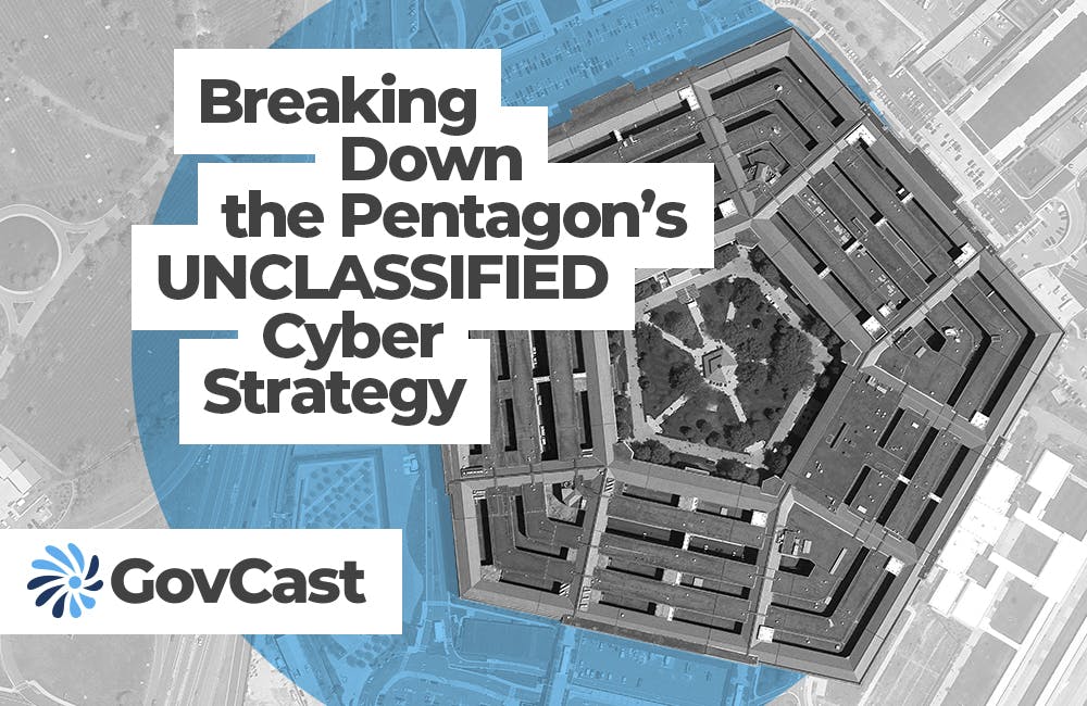 GovCast Breaking Down the Pentagon’s Unclassified Cyber Strategy