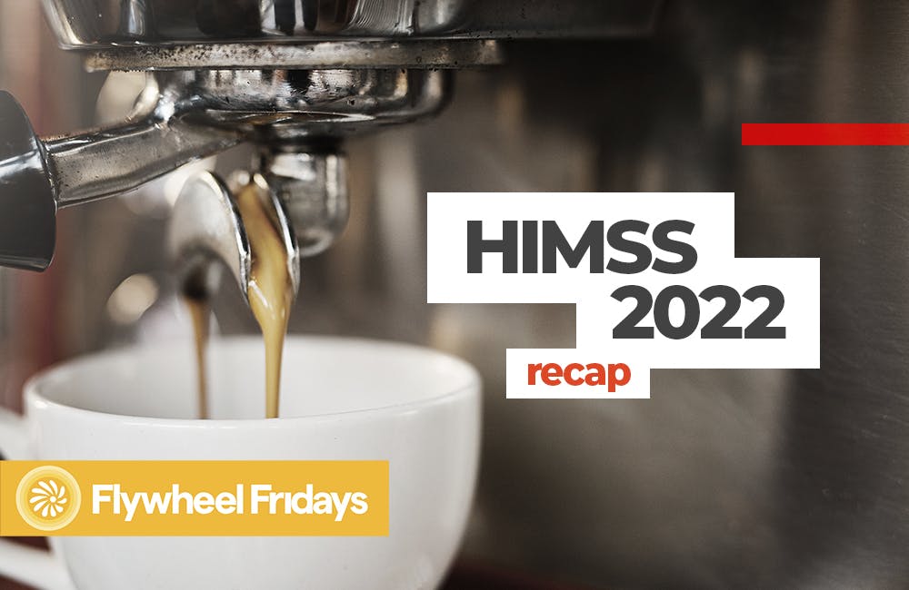 GovCast: Flywheel Fridays - Health IT Takeaways from HIMSS 2022