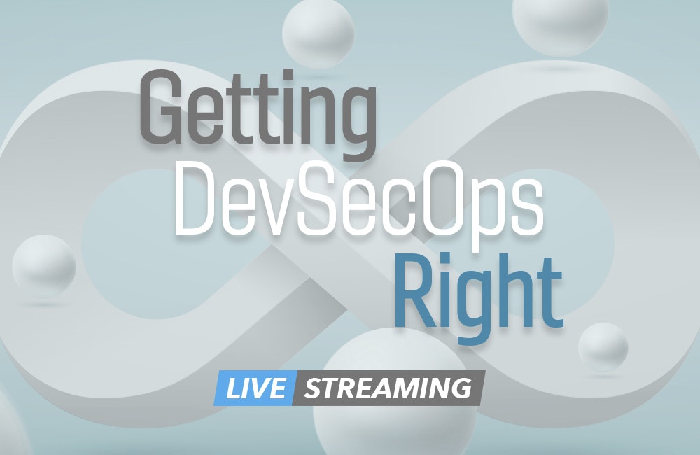 Getting DevSecOps Right Virtual Event Recordings