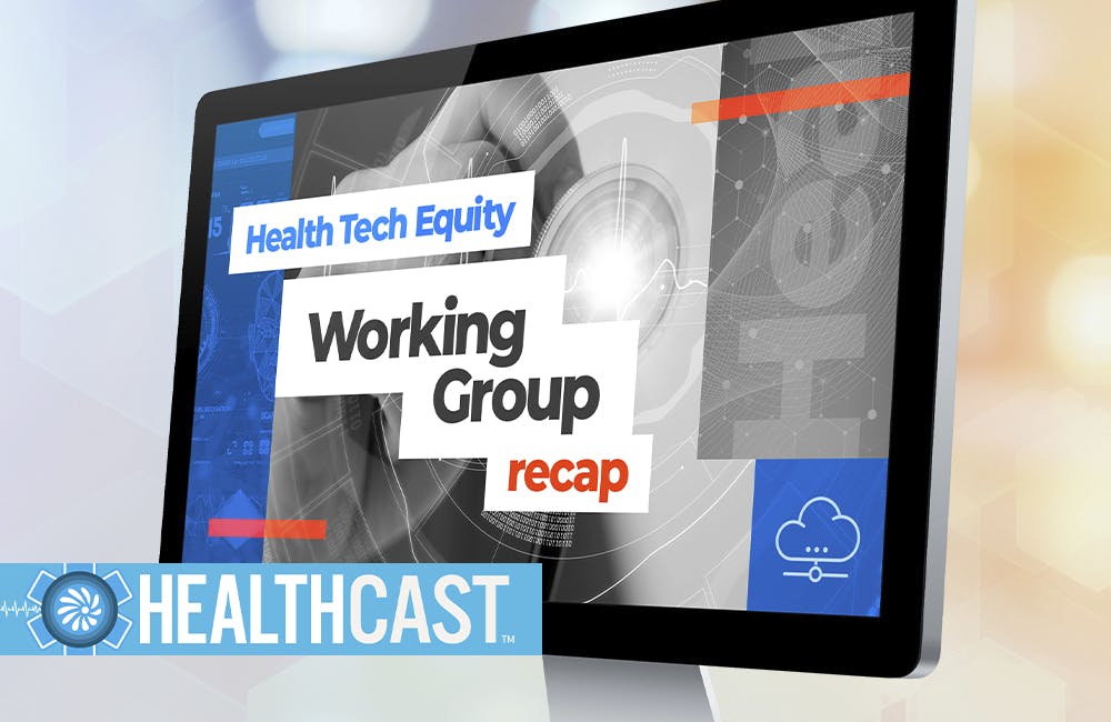 HealthCast: Inside the Health Tech Equity Working Group