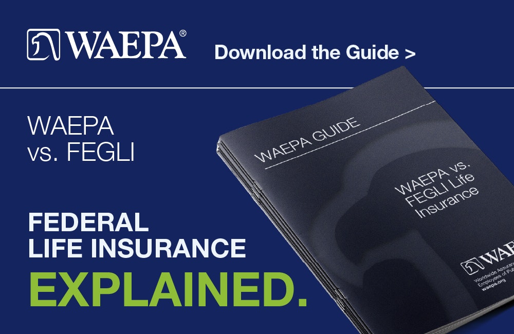 Fegla WAEPA vs. FEGLI Guide | GovCIO Media & Research